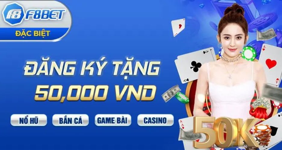 F8bet - nhà cái tặng 50K