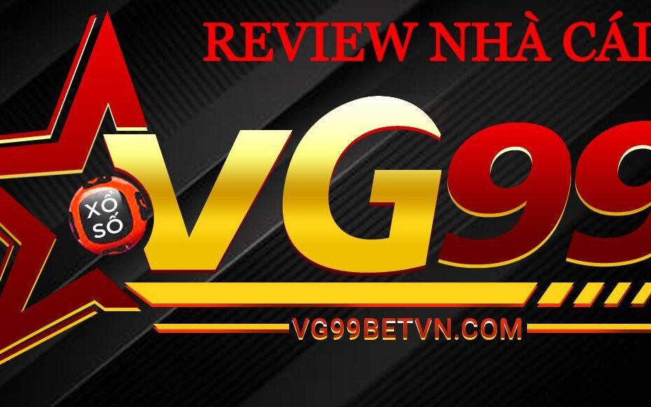 Review nhà cái VG99 mới nhất 2023